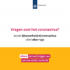 Informatieve afbeelding met tekst: Vragen over het coronavirus? Bezoek www.rijksoverheid.nl/coronavirus of bel 0800-1351. 